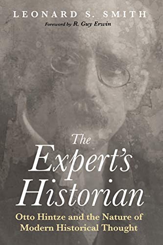 The Expert's Historian: Otto Hintze and the Nature of Modern Historical Thought