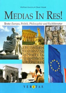 Medias in res!: Zu den Lektionen 5-40 und den Einstiegsmodulen - Texte: Europa, Politik, Philosophie und Fachliteratur: Buch