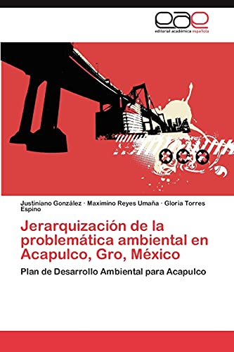 Jerarquización de la problemática ambiental en Acapulco, Gro, México: Plan de Desarrollo Ambiental para Acapulco
