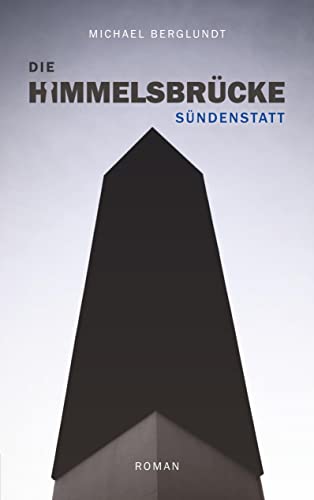 Die Himmelsbrücke ¿ Sündenstatt: Ein Mordfall, drei Perspektiven. (Roman)