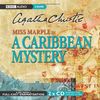 Caribbean Mystery: BBC Radio 4 Full-cast Dramatisation (Miss Marple Mysteries)
