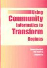 Using Community Informatics to Transform Regions