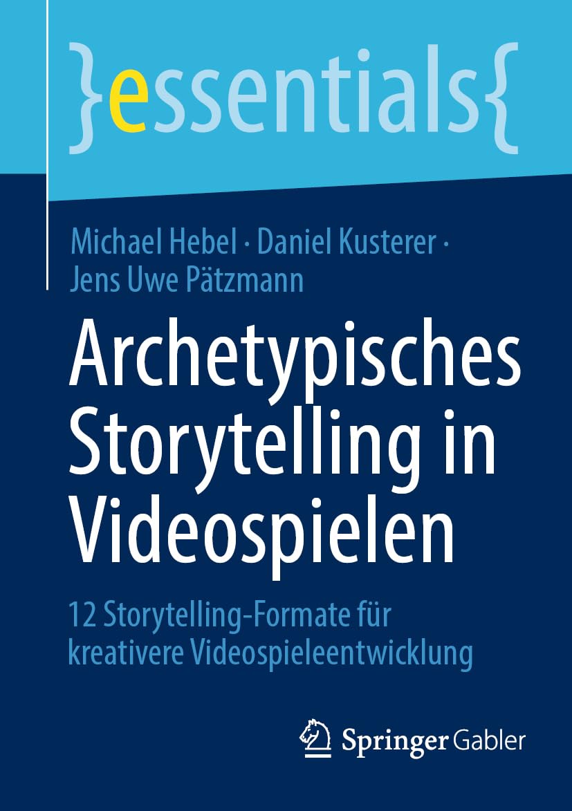 Archetypisches Storytelling in Videospielen: 12 Storytelling-Formate für kreativere Videospieleentwicklung (essentials)