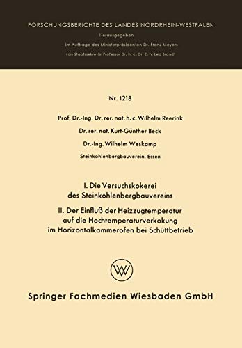 I. Die Versuchskokerei des Steinkohlenbergbauvereins Ii. Der Einfluß der Heizzugtemperatur auf die Hochtemperaturverkokung im Horizontalkammerofen bei ... Landes Nordrhein-Westfalen, 1218, Band 1218)