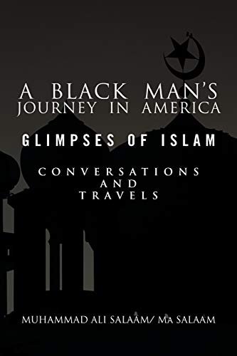 A Black Man's Journey in America: Glimpses of Islam, Conversations and Travels