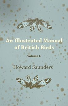 An Illustrated Manual of British Birds - Volume I.