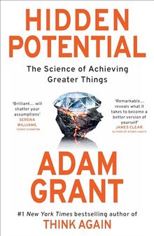 Hidden Potential: The Science of Achieving Greater Things