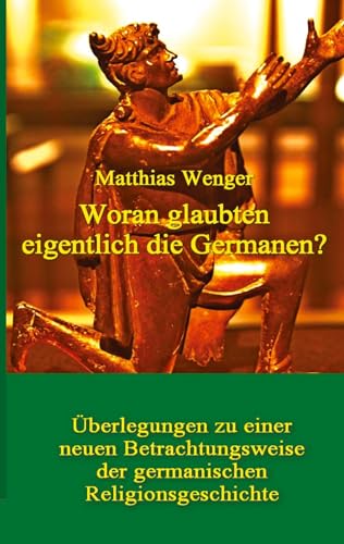 Woran glaubten eigentlich die Germanen?: Überlegungen zu einer neuen Betrachtungsweise der germanischen Religionsgeschichte (edition prometheus: ... kritische Denkvermögen zu vernachlässigen)