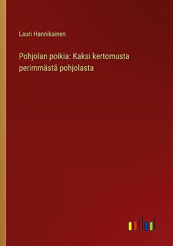 Pohjolan poikia: Kaksi kertomusta perimmästä pohjolasta