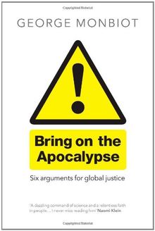 Bring on the Apocalypse: Six Arguments for Global Justice