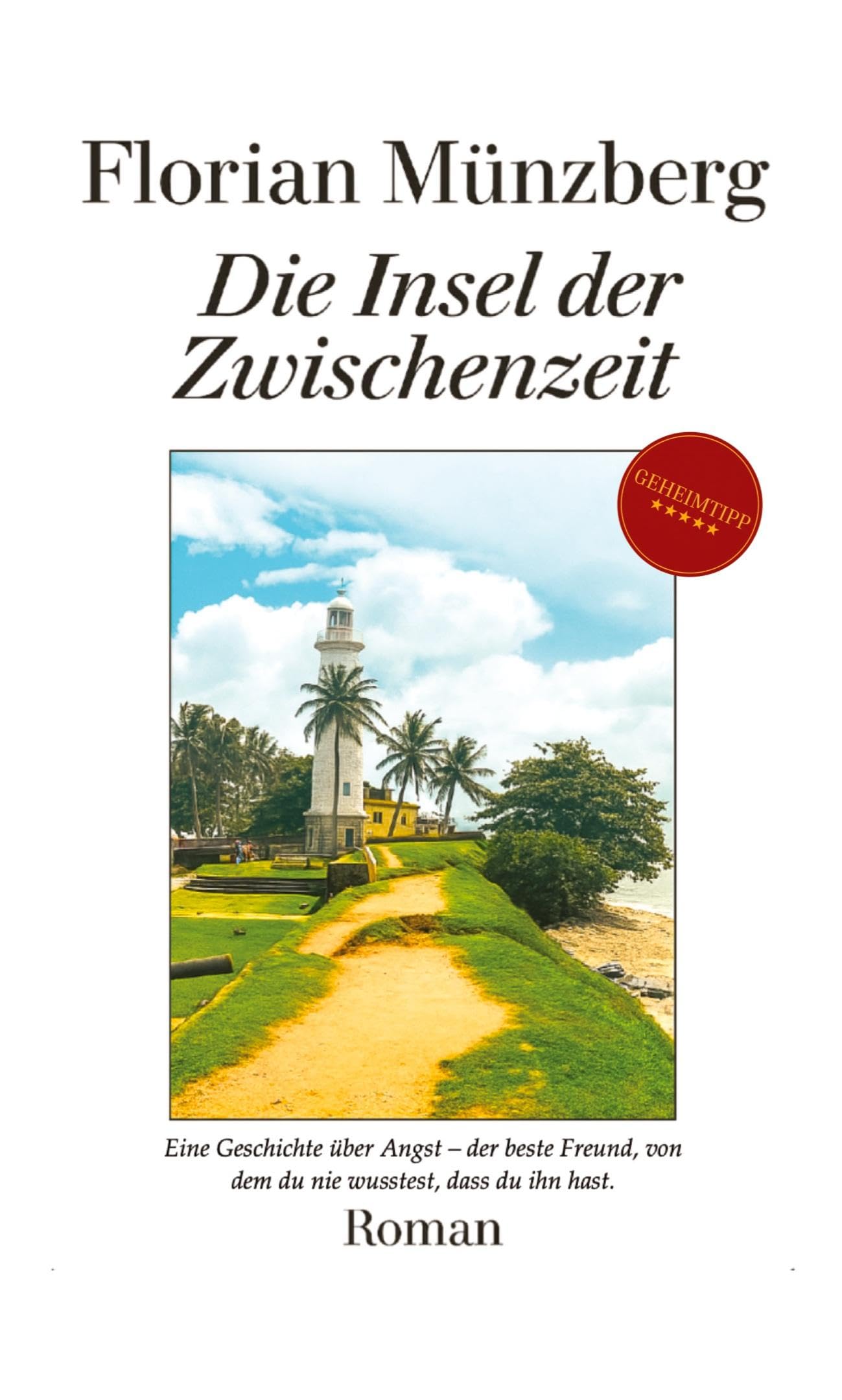 Die Insel der Zwischenzeit: Eine Geschichte über Angst – deinem besten Freund, von dem du nie wusstest, dass du ihn hast.