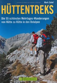 Hüttentreks: Die 55 schönsten Mehrtages-Wanderungen von Hütte zu Hütte in den Ostalpen