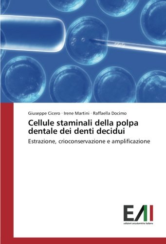 Cellule staminali della polpa dentale dei denti decidui: Estrazione, crioconservazione e amplificazione