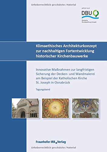 Klimaethisches Architekturkonzept zur nachhaltigen Fortentwicklung historischer Kirchenbauwerke: Innovative Maßnahmen zur langfristigen Sicherung der ... Katholischen Kirche St. Joseph in Osnabrück.