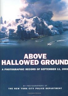 Above Hallowed Ground: A Photographic Record of September 11, 2001