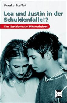 Lea und Justin in der Schuldenfalle!?: Eine Geschichte zum Mitentscheiden (7. bis 9. Klasse)