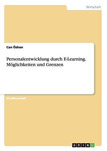 Personalentwicklung durch E-Learning. Möglichkeiten und Grenzen