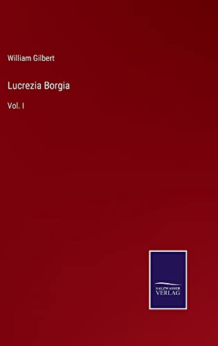 Lucrezia Borgia: Vol. I