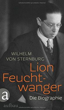 Lion Feuchtwanger: Die Biographie