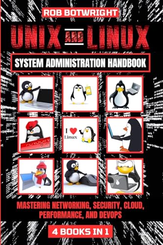 Rob Botwright Unix And Linux System Administration Handbook, Mastering Networking, Security, Cloud, Performance, And Devops