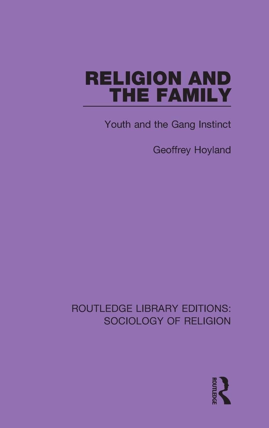 Religion and the Family: Youth and the Gang Instinct (Routledge Library Editions: Sociology of Religion, Band 11)