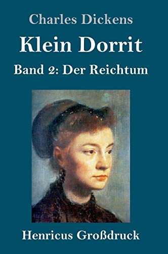 Klein Dorrit (Großdruck): Band 2: Der Reichtum