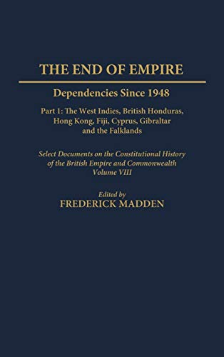The End of Empire: Dependencies Since 1948 Part 1 (Documents in Imperial History)