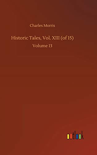 Historic Tales, Vol. XIII (of 15): Volume 13