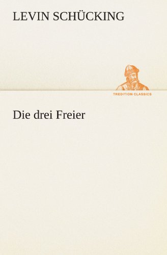 Die drei Freier (TREDITION CLASSICS)