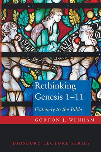 Wenham, Gordon J. Rethinking Genesis 1-11, Gateway To The Bible (The Didsbury Lectures)