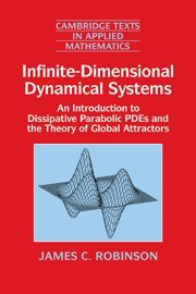Infinite-Dimensional Dynamical Systems: An Introduction to Dissipative Parabolic PDEs and the Theory of Global Attractors (Cambridge Texts in Applied Mathematics, Band 28)