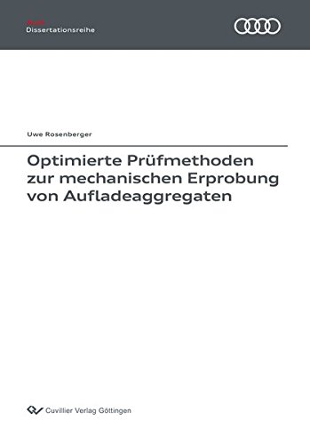 Optimierte Prüfmethoden zur mechanischen Erprobung von Aufladeaggregaten (Audi Dissertationsreihe)