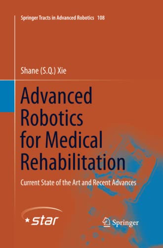 Advanced Robotics for Medical Rehabilitation: Current State of the Art and Recent Advances (Springer Tracts in Advanced Robotics, Band 108)
