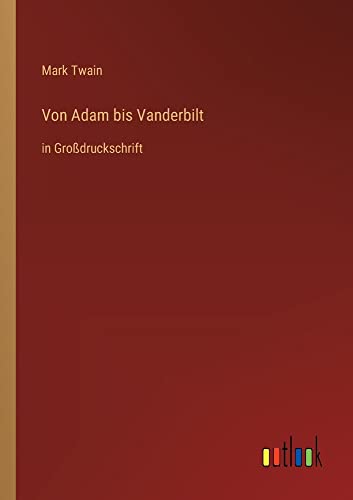 Von Adam bis Vanderbilt: in Großdruckschrift