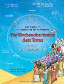 Die Wochenabschnitte der Tora. Band 4. Buch Bamidbar.: Eine illustrierte Nacherzählung mit Midraschim (Meine Tora)