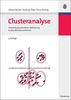 Clusteranalyse: Anwendungsorientierte Einführung in Klassifikationsverfahren: Anwendungsorientierte Einführung in Klassifikationsverfahren