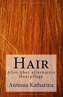 Hair: Alles über alternative Haarpflege