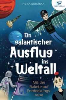 Ein galaktischer Ausflug ins Weltall - Mit der Rakete auf Entdeckungsreise