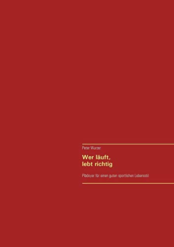 Wer läuft, lebt richtig: Plädoyer für einen guten sportlichen Lebensstil