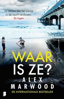 Waar is ze?: ze zeiden dat het meisje 's nachts verdween. ze logen.