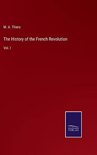 The History of the French Revolution: Vol. I