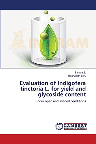Evaluation of Indigofera tinctoria L. for yield and glycoside content: under open and shaded conditions