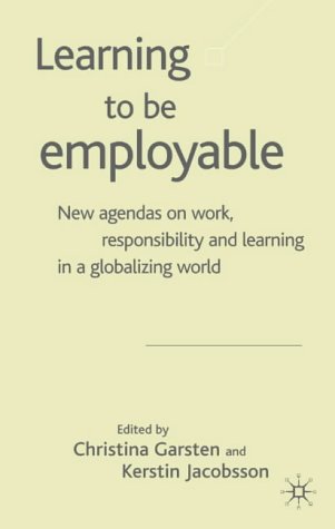 Learning to be Employable: New Agendas on Work, Responsibility and Learning in a Globalizing World