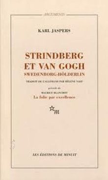 Strindberg et Van Gogh, Swedenborg-Hölderlin : étude psychiatrique comparative. La folie par excellence