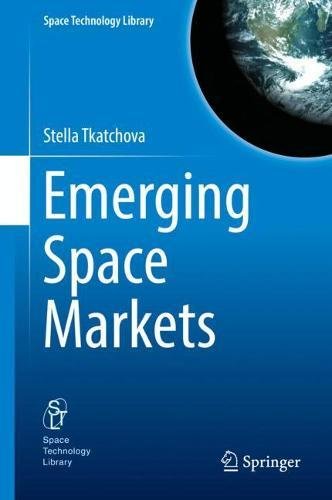Emerging Space Markets (Space Technology Library)