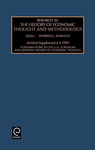 Res Hist Econ Thought Rhets6h: Contributions to the U.S., European and Japanese History of Economic Thought, Archival Supplement 6, 1997 (Research in ... of Economic Thought and Methodology, Band 6)
