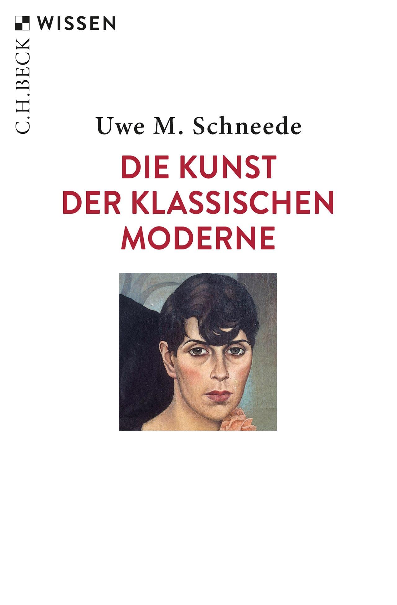 Schneede, Uwe M.: Die Kunst der Klassischen Moderne