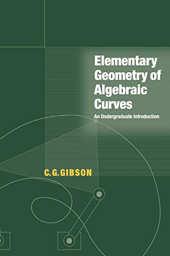 Gibson Elementary Geometry Of Algebraic Curves, An Undergraduate Introduction