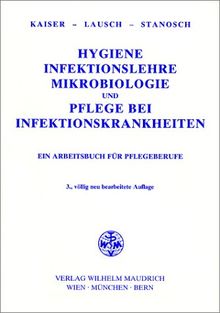 Hygiene, Infektionslehre, Mikrobiologie und Pflege bei Infektionskrankheiten. Ein Arbeitsbuch für Pflegeberufe