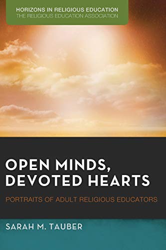 Open Minds, Devoted Hearts: Portraits of Adult Religious Educators (Horizons in Religious Education)